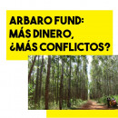 Arbaro Fund: más dinero, ¿más conflictos?