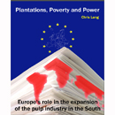 Plantations, poverty and power: Europe’s role in the expansion of the pulp industry in the South