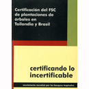 Certificando lo incertificable Certificación del FSC de plantaciones de árboles en Tailandia y Brasil